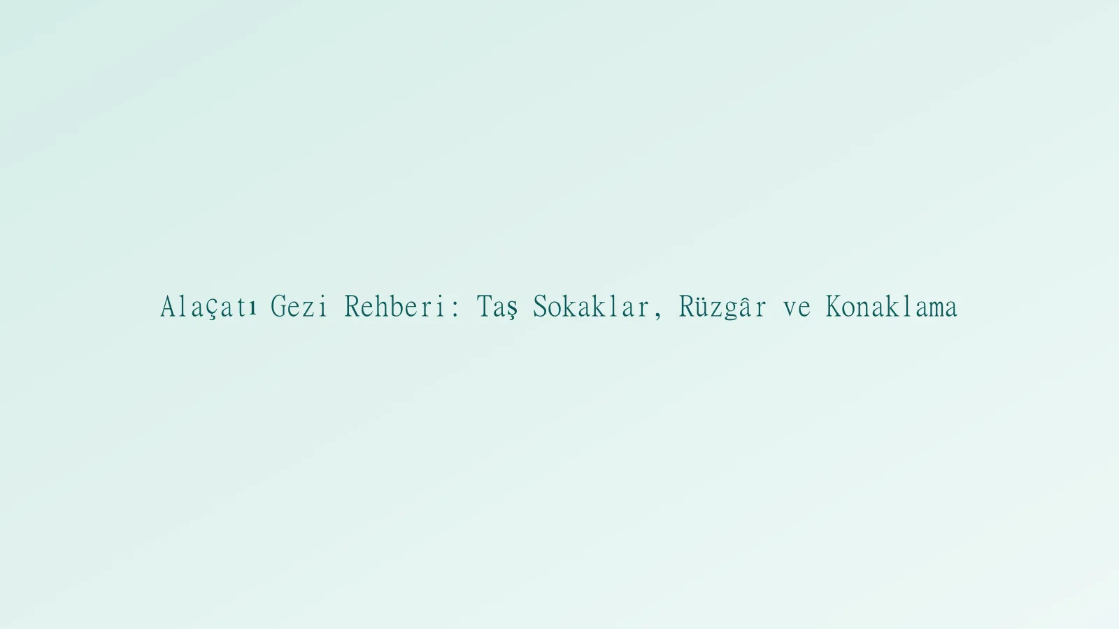 Alaçatı taş sokakları ve rüzgâr sörfü sahili