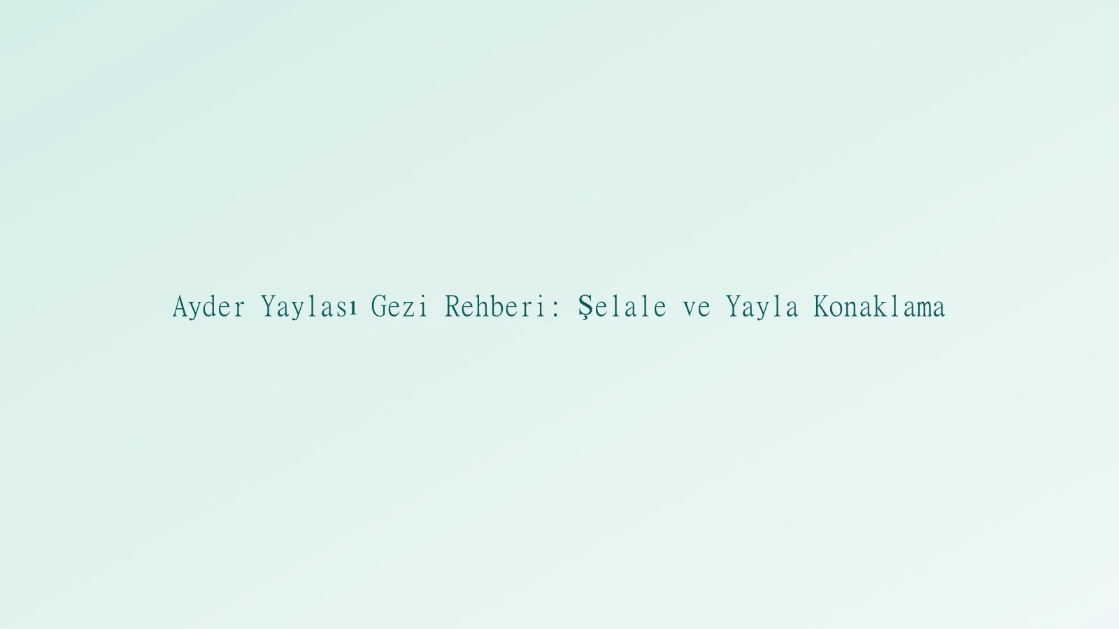 Ayder Yaylası gezi manzarası