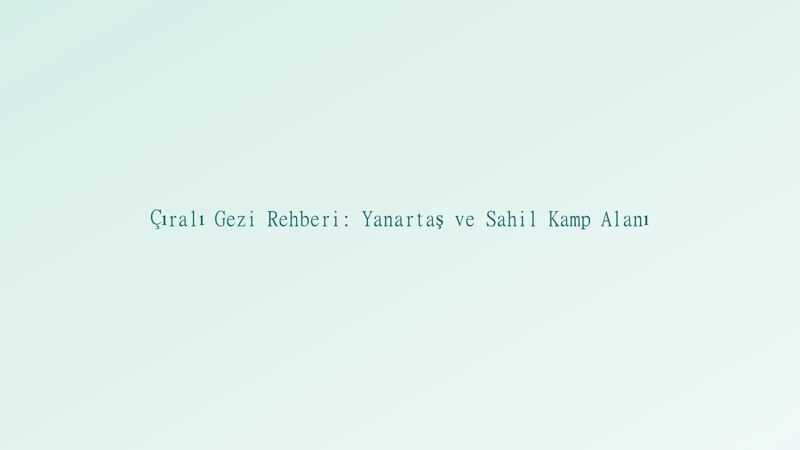 Çıralı gezi manzarası