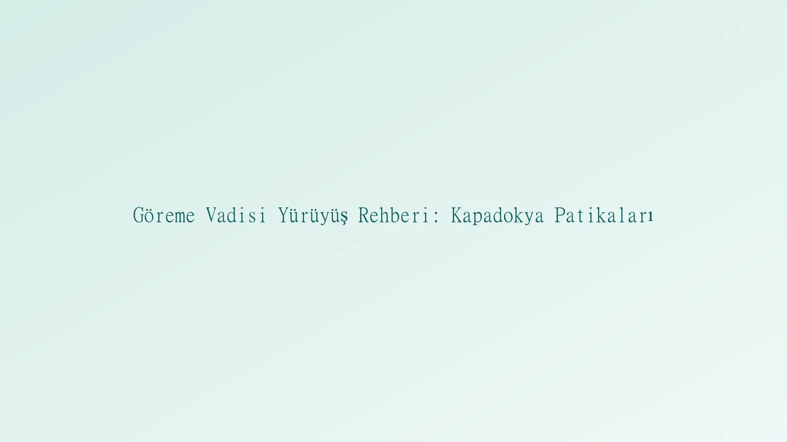Göreme Vadisi gezi manzarası
