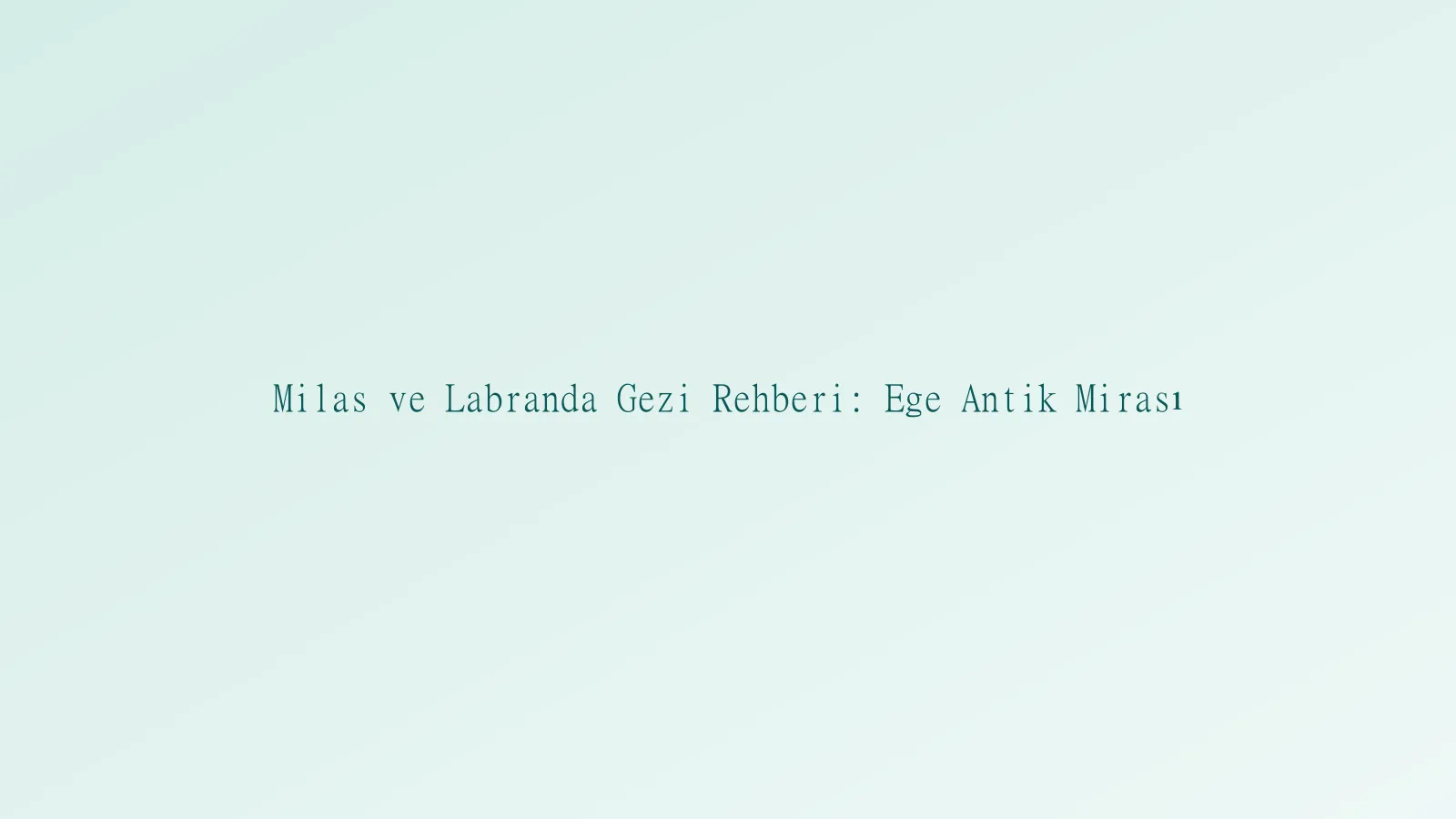 Milas ve Labranda gezi manzarası