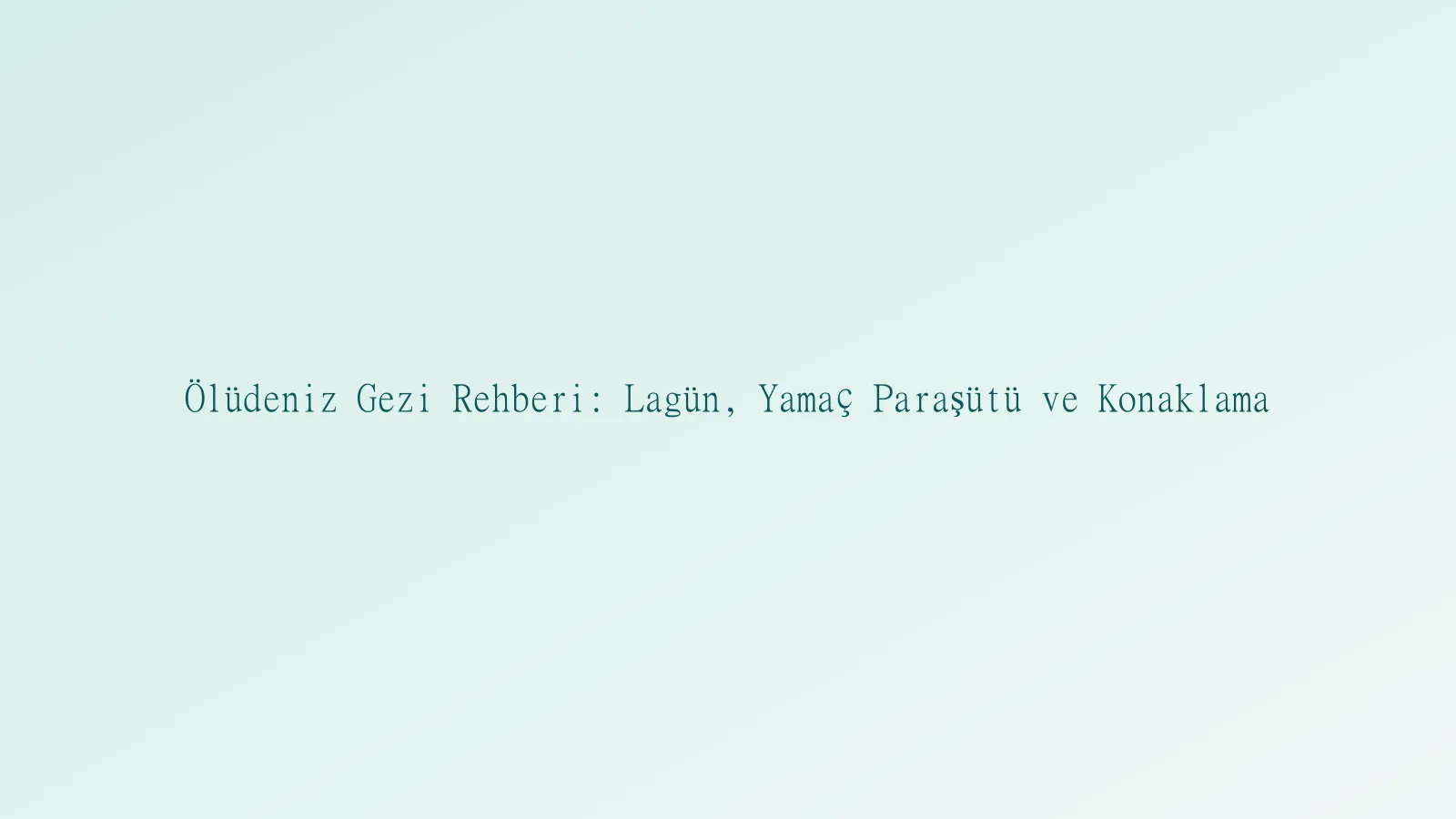 Ölüdeniz lagünü ve Babadağ manzarası