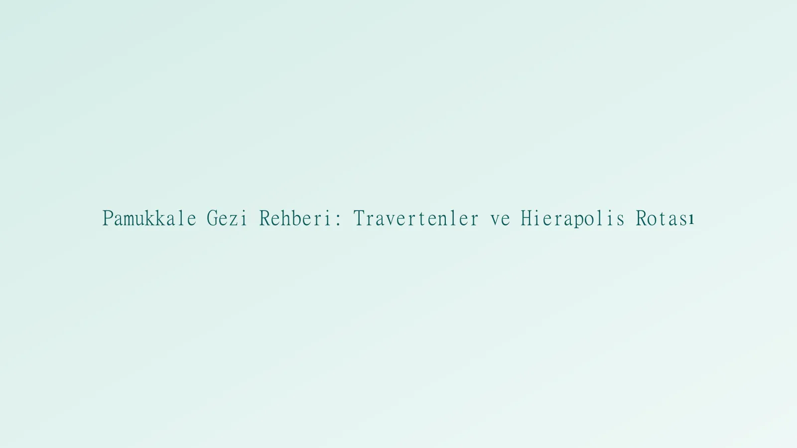 Pamukkale travertenleri ve Hierapolis manzarası