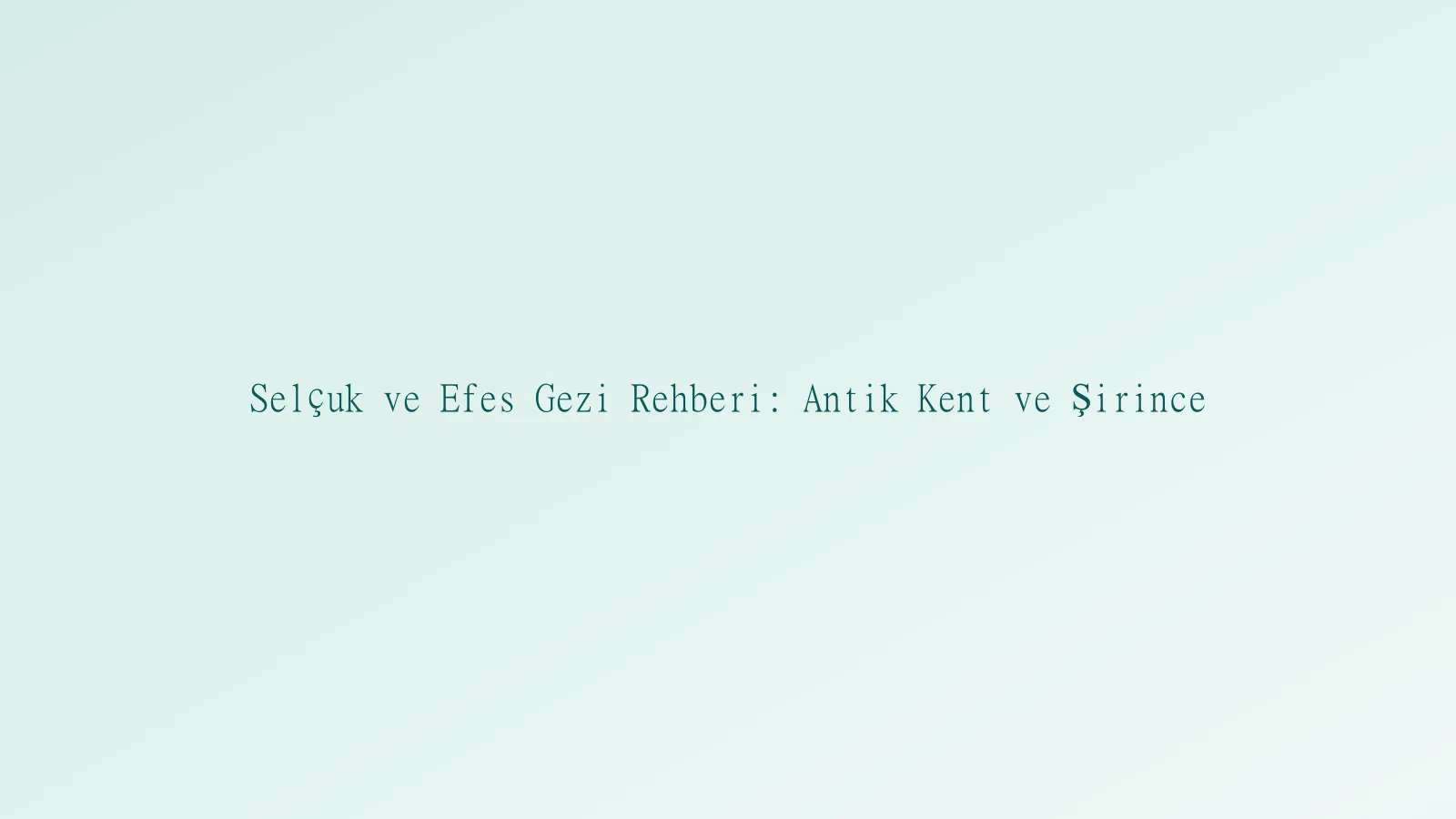 Selçuk ve Efes gezi manzarası